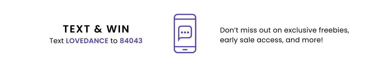 Text & Win - text LOVEDANCE to 45034 to enter!